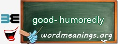 WordMeaning blackboard for good-humoredly